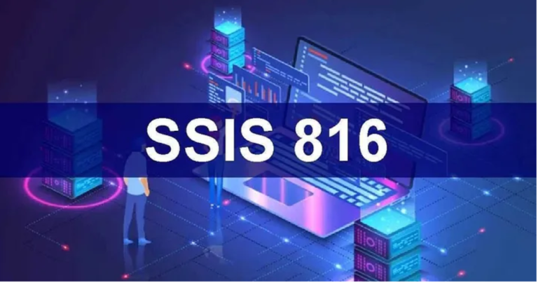 A Comprehensive Guide to SSIS 816